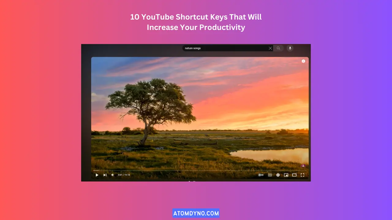 10 YouTube Shortcut Keys That Will Increase Your Productivity